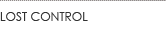 LOST CONTORL