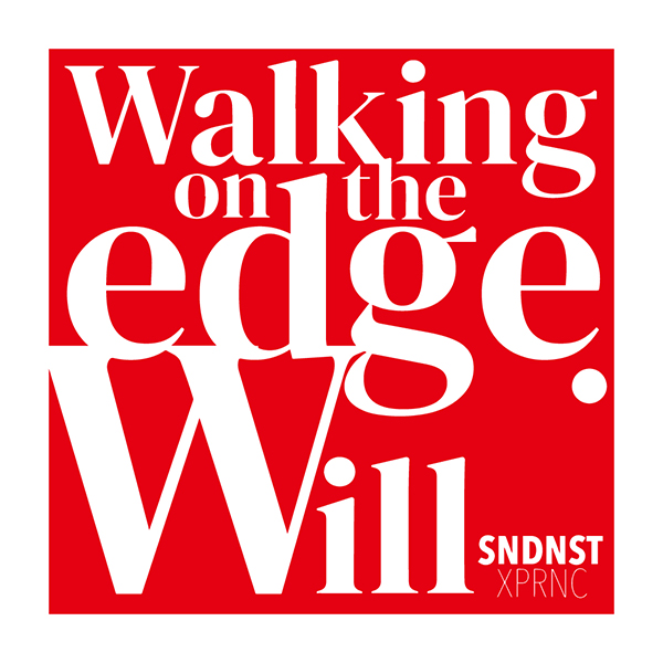 SUNDINISTA EXPERIENCE / “Walking on the edge.Will” SUNDINISTA EXPERIENCE / “Walking on the edge.Will”